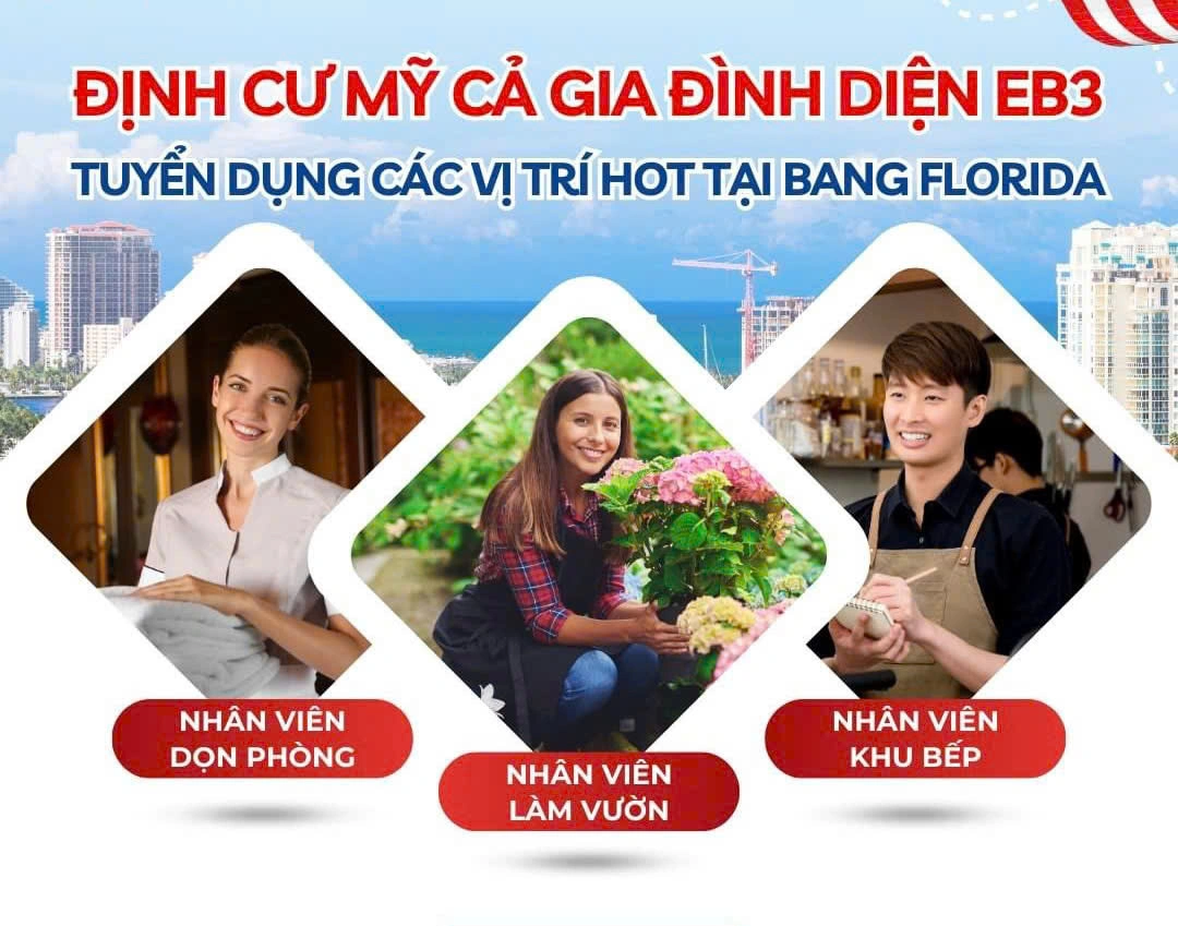 TUYỂN DỤNG EB3 – ĐỊNH CƯ MỸ CẢ GIA ĐÌNH TẠI FLORIDA